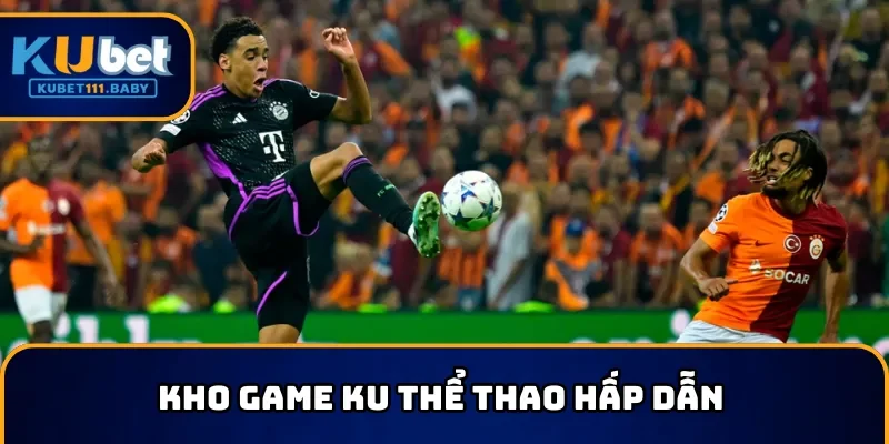 Kho game KU Thể Thao hấp dẫn 